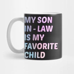 My Son-in-Law Is My Favorite Child Funny Wedding Humor Mug